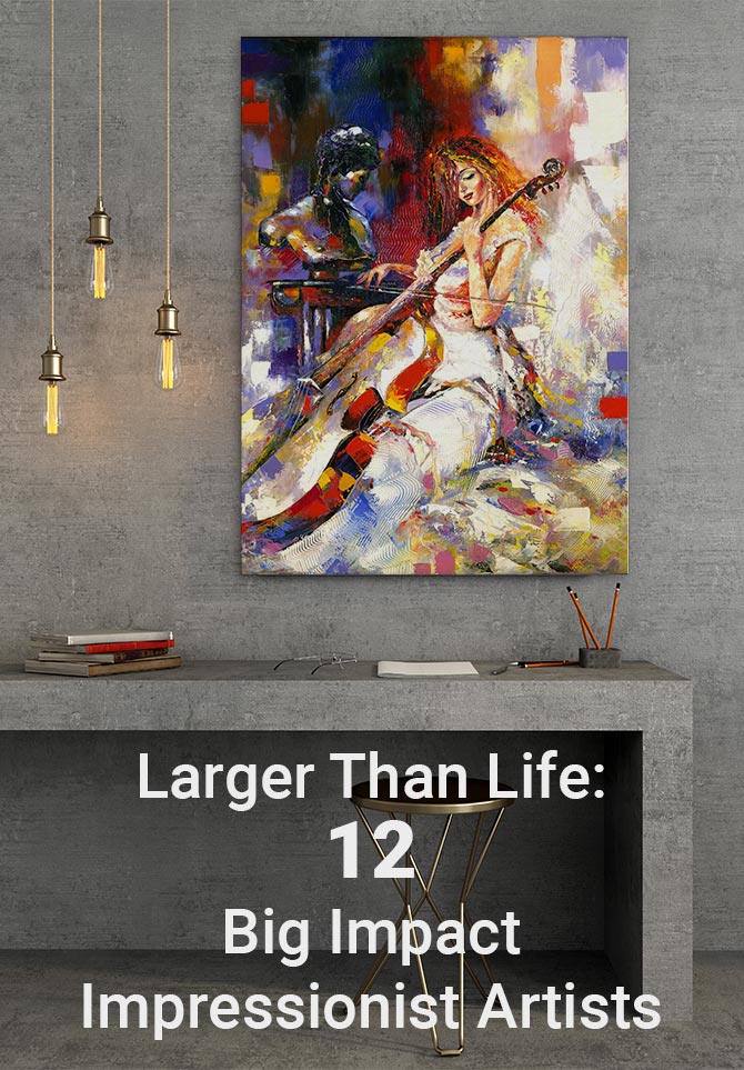 Larger Than Life: 12 Big Impact Impressionist Artists